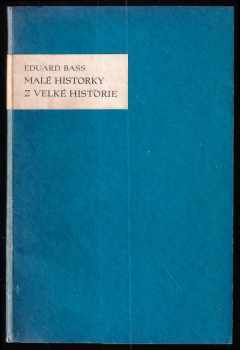 Malé historky z velké historie - Eduard Bass (1931, Emanuel Hrubý) - ID: 313130