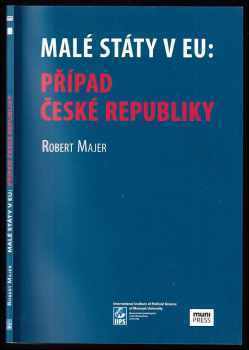Malé státy v EU: případ České republiky - Robert Majer (2015, Masarykova univerzita, Fakulta sociálních studií, Mezinárodní politologický ústav) - ID: 692085