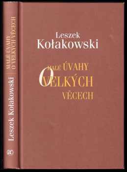 Malé úvahy o velkých věcech - Leszek Kołakowski (2004, Academia) - ID: 732836