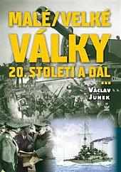 Václav Junek: Malé (velké) války dvacátého století a dál--