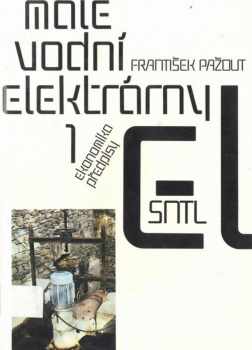 Malé vodní elektrárny : 1 - Ekonomika - předpisy - František Pažout (1987, Státní nakladatelství technické literatury) - ID: 566856