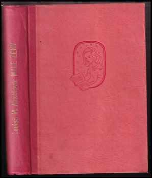 Malé ženy : dívčí román - Louisa May Alcott (1947, Antonín Dědourek) - ID: 244218