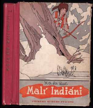Malí Indiáni : Little Indians - Mabel Guinnip La Rue (1938, Toužimský a Moravec) - ID: 269606