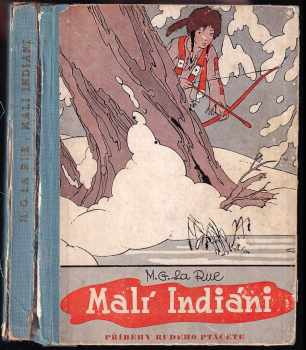 Malí Indiáni : Little Indians - Mabel Guinnip La Rue (1938, Toužimský a Moravec) - ID: 627279