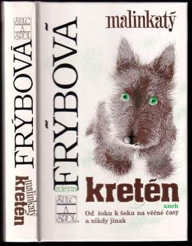 Zdena Frýbová: Malinkatý kretén, aneb, Od šoku k šoku na věčné časy a nikdy jinak