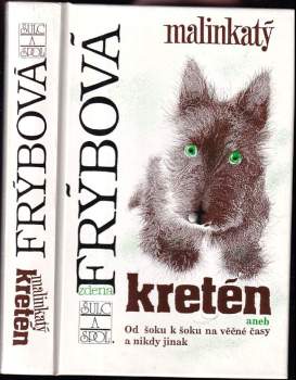 Zdena Frýbová: Malinkatý kretén, aneb, Od šoku k šoku na věčné časy a nikdy jinak