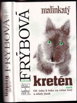 Malinkatý kretén, aneb, Od šoku k šoku na věčné časy a nikdy jinak