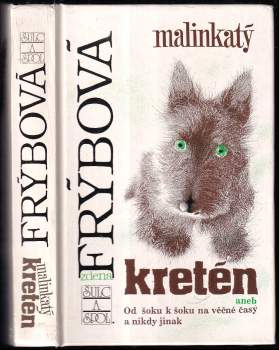 Zdena Frýbová: Malinkatý kretén, aneb, Od šoku k šoku na věčné časy a nikdy jinak