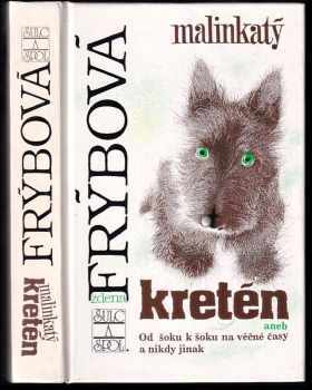 Zdena Frýbová: Malinkatý kretén, aneb, Od šoku k šoku na věčné časy a nikdy jinak