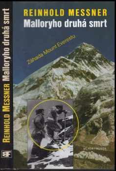 Reinhold Messner: Malloryho druhá smrt : záhada Mount Everestu