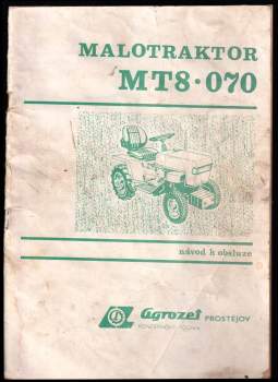 Malotraktor MT8-070 Agrozet Prostějov 1989 - Návod k obsluze, údržbě, seřízení