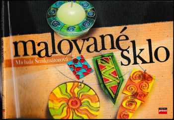 Michala Šmikmátorová: Malované sklo