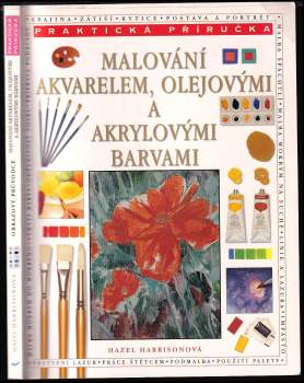 Hazel Harrison: Malování akvarelem, olejovými a akrylovými barvami