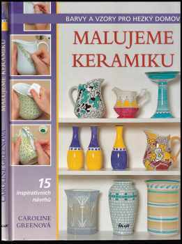 Caroline Green: Malujeme keramiku