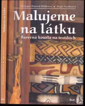 Malujeme na látku : barevná kouzla na textiliích