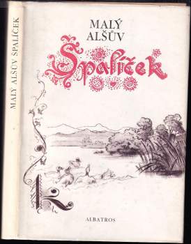 Malý Alšův Špalíček národních písní a říkadel