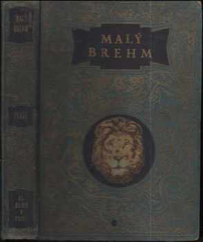 Malý Brehm : Svazek III - vylíčení života a vlastností zvířat - Jan John, Bohuslav Záborský, Karel Kopecký (1922, I.L. Kober) - ID: 665122