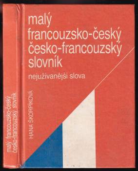 Hana Škorpíková: Malý francouzsko-český, česko-francouzský slovník