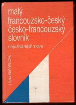 Hana Škorpíková: Malý francouzsko-český, česko-francouzský slovník