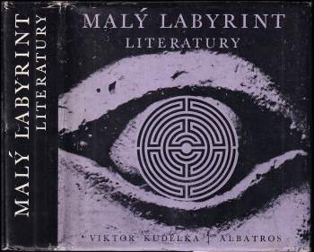 Malý labyrint literatury : pro čtenáře od 12 let - Viktor Kudělka (1982, Albatros) - ID: 769030