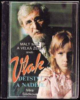 Malý muž a Velká žena, aneb, Vlak dětství a naděje