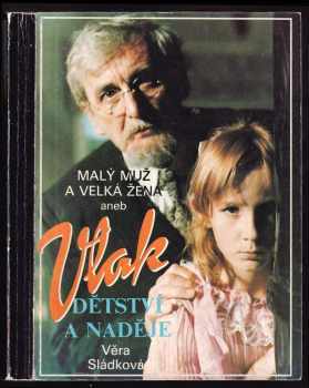 Malý muž a Velká žena, aneb, Vlak dětství a naděje