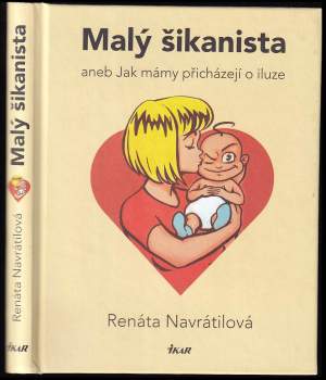 Renáta Navrátilová: Malý šikanista, aneb, Jak mámy přicházejí o iluze