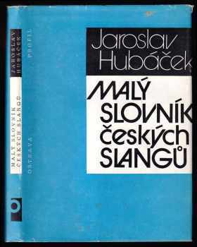Malý slovník českých slangů - Jaroslav Hubáček (1988, Profil) - ID: 505837