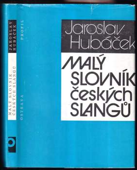 Malý slovník českých slangů - Jaroslav Hubáček (1988, Profil) - ID: 807565