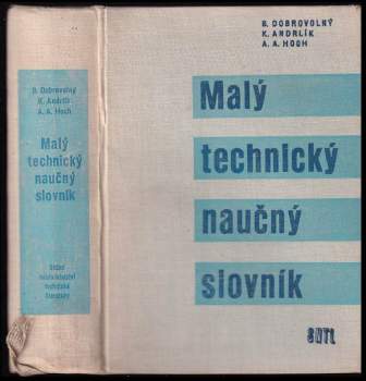 Malý technický naučný slovník - Bohumil Dobrovolný, Alois Adalbert Hoch, Karel Andrlík (1959, Státní nakladatelství technické literatury) - ID: 805936