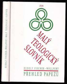 Malý teologický slovník : přehled papežů - Rudolf Fischer-Wollpert (1995, Zvon) - ID: 641972