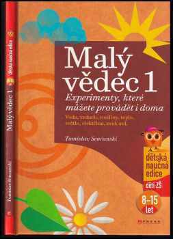 Tomislav Senćanski: Malý vědec 1 : experimenty, které můžete provádět i doma.