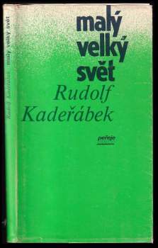 Malý velký svět - Rudolf Kadeřábek (1989, Středočeské nakladatelství a knihkupectví) - ID: 758856