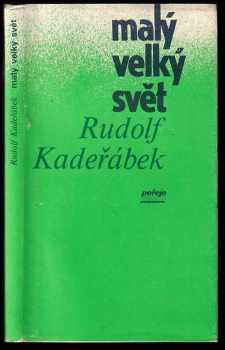 Malý velký svět : sbírka povídek - Rudolf Kadeřábek (1989, Středočeské nakladatelství a knihkupectví) - ID: 396526