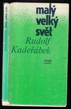 Malý velký svět : sbírka povídek - Rudolf Kadeřábek (1989, Středočeské nakladatelství a knihkupectví) - ID: 533443
