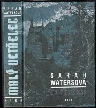 Sarah Waters: Malý vetřelec