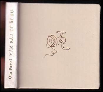 Ota Pavel: Mám rád tu řeku