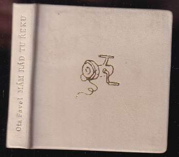 Ota Pavel: Mám rád tu řeku