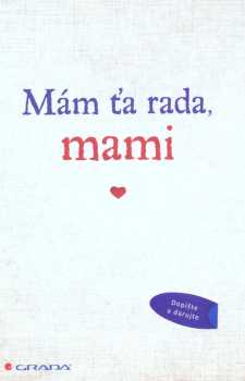 Mám ťa rada, mami