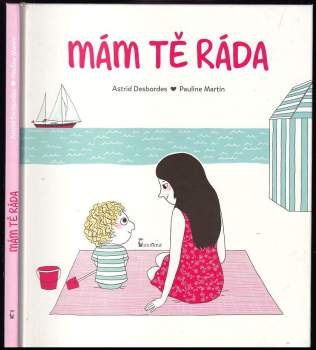 Astrid Desbordes: Mám tě ráda