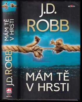 J. D Robb: Mám tě v hrsti