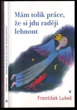 Mám tolik práce, že si jdu raději lehnout