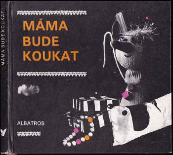 Máma bude koukat