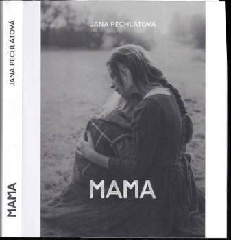 Jana Pechlátová: Mama