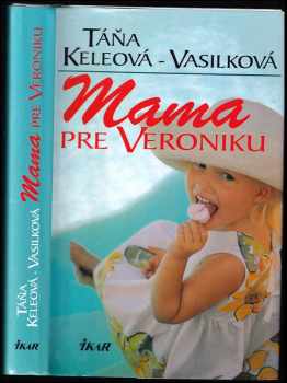 Táňa Keleová-Vasilková: Mama pre Veroniku