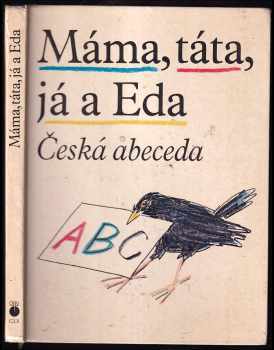 Máma, táta, já a Eda BEZ KLÍČE : česká abeceda s připojenou Malou čítankou a vloženým Klíčem - Jiří Gruša (1990, Österreichischer Bundesverlag) - ID: 637077
