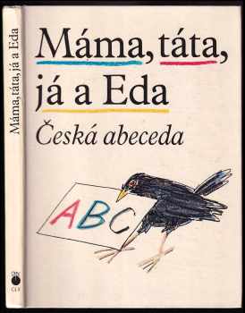 Máma, táta, já a Eda : česká abeceda s připojenou Malou čítankou a vloženým Klíčem - Jiří Gruša (1990, Österreichischer Bundesverlag) - ID: 485522