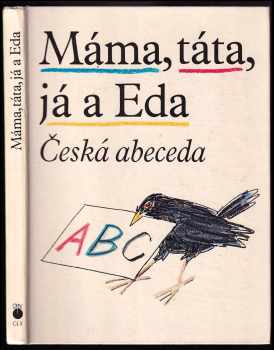 Máma, táta, já a Eda : česká abeceda s připojenou Malou čítankou a vloženým Klíčem