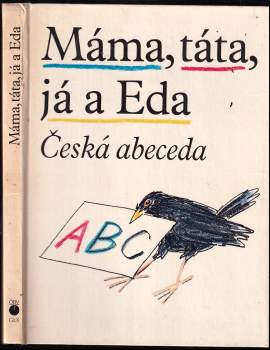 Máma, táta, já a Eda : česká abeceda s připojenou Malou čítankou a vloženým Klíčem - Jiří Gruša (1990, Österreichischer Bundesverlag) - ID: 782872