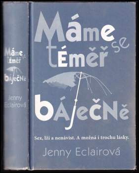 Máme se téměř báječně : sex, lži a nenávist : a možná i trochu lásky